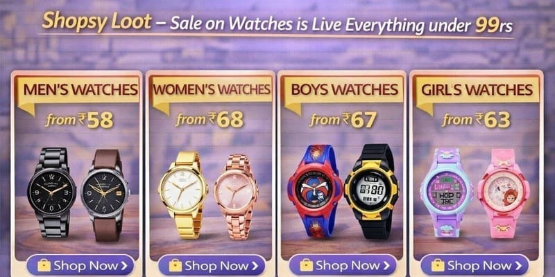 🔥  Shopsy Loot - Watches Under ₹99